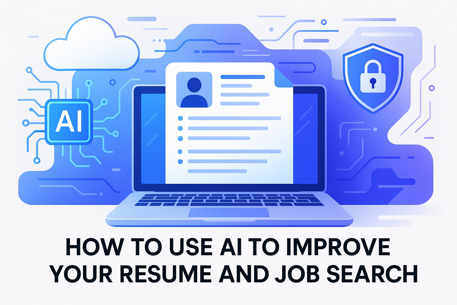 How to Use AI to Improve Your Resume and Job Search